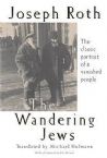 The Wandering Jews: The Classic Portrait of a Vanished People